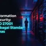 Information Security: ISO 27001 Sebagai Standar Emas
