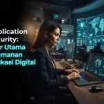 Application Security: Pilar Utama Keamanan Aplikasi Digital