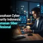 Perusahaan Cyber Security Indonesia: Keamanan Siber Profesional