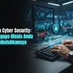 Jasa Cyber Security: Mengapa Bisnis Anda Membutuhkannya